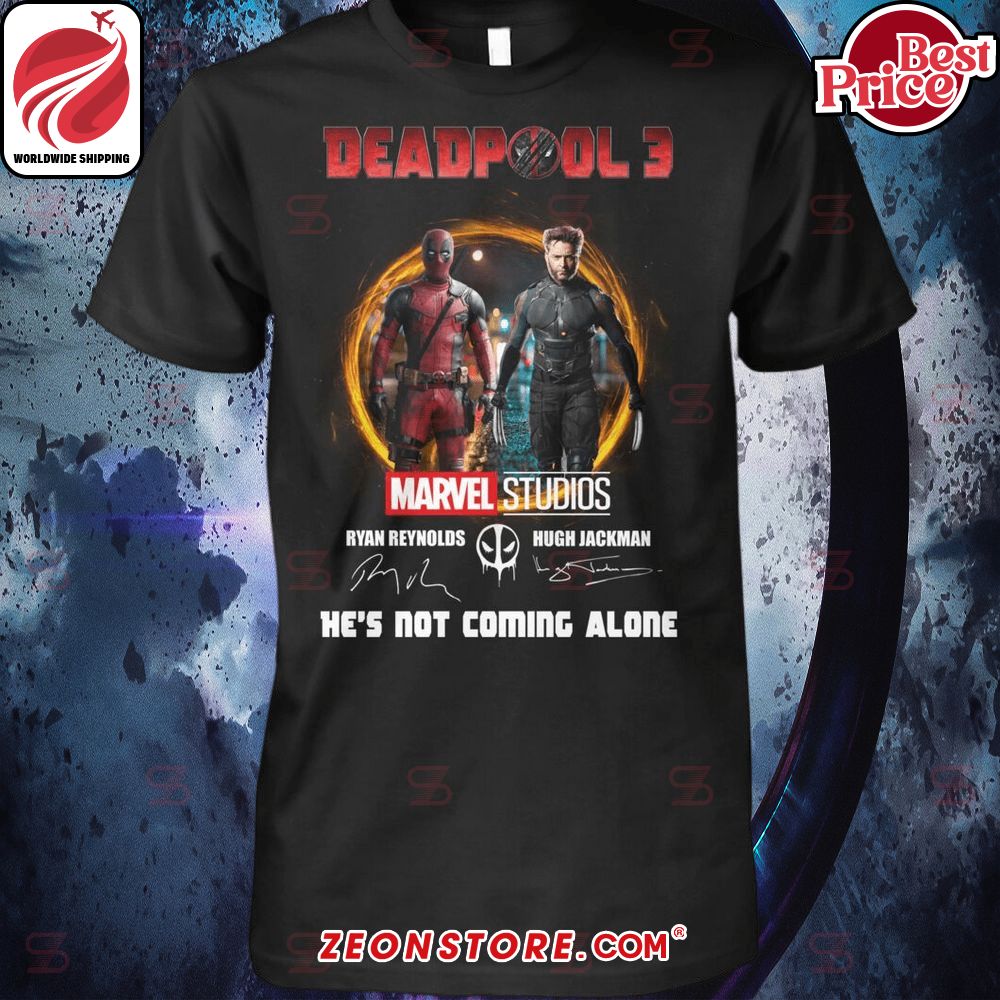 Deadpool Wolverine Marvel He's Not Coming Alone Deadpool 3 Hoodie Shirt