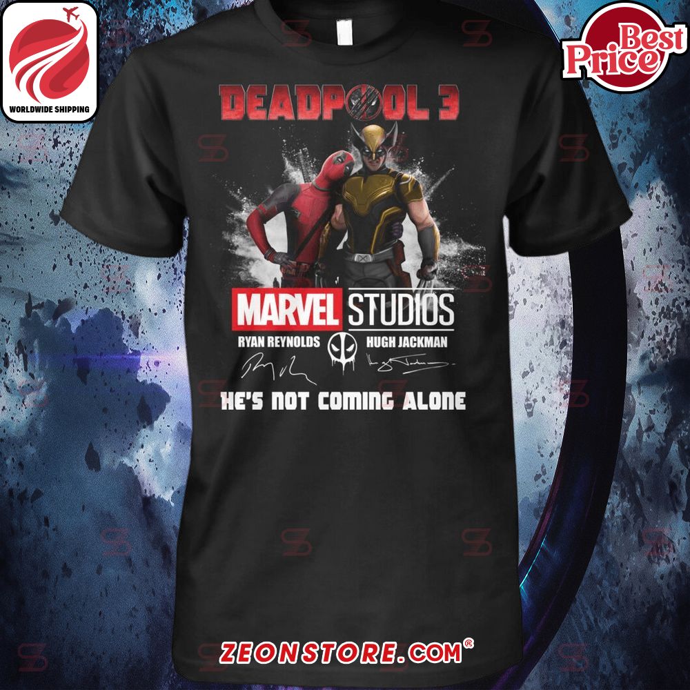 Deadpool Wolverine Marvel Studios He's Not Coming Alone Hoodie Shirt