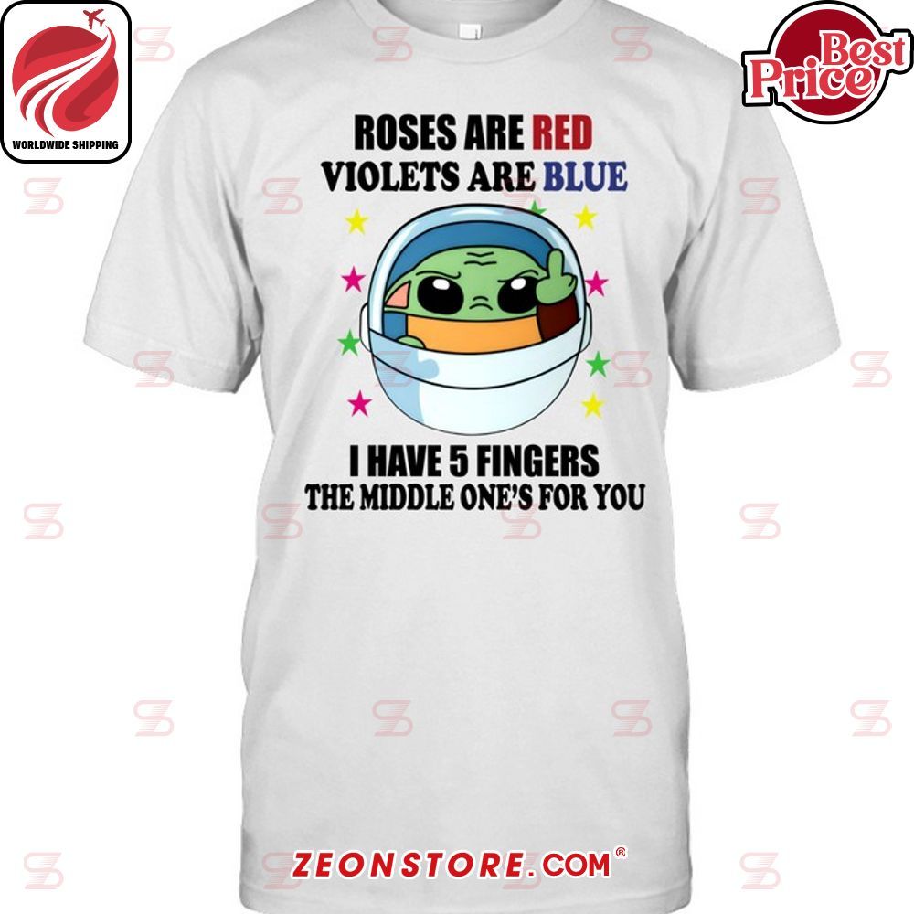 Baby Yoda Roses Are Red Violets Are Blue I Have 5 Fingers The Middle One's For You Hoodie Shirt