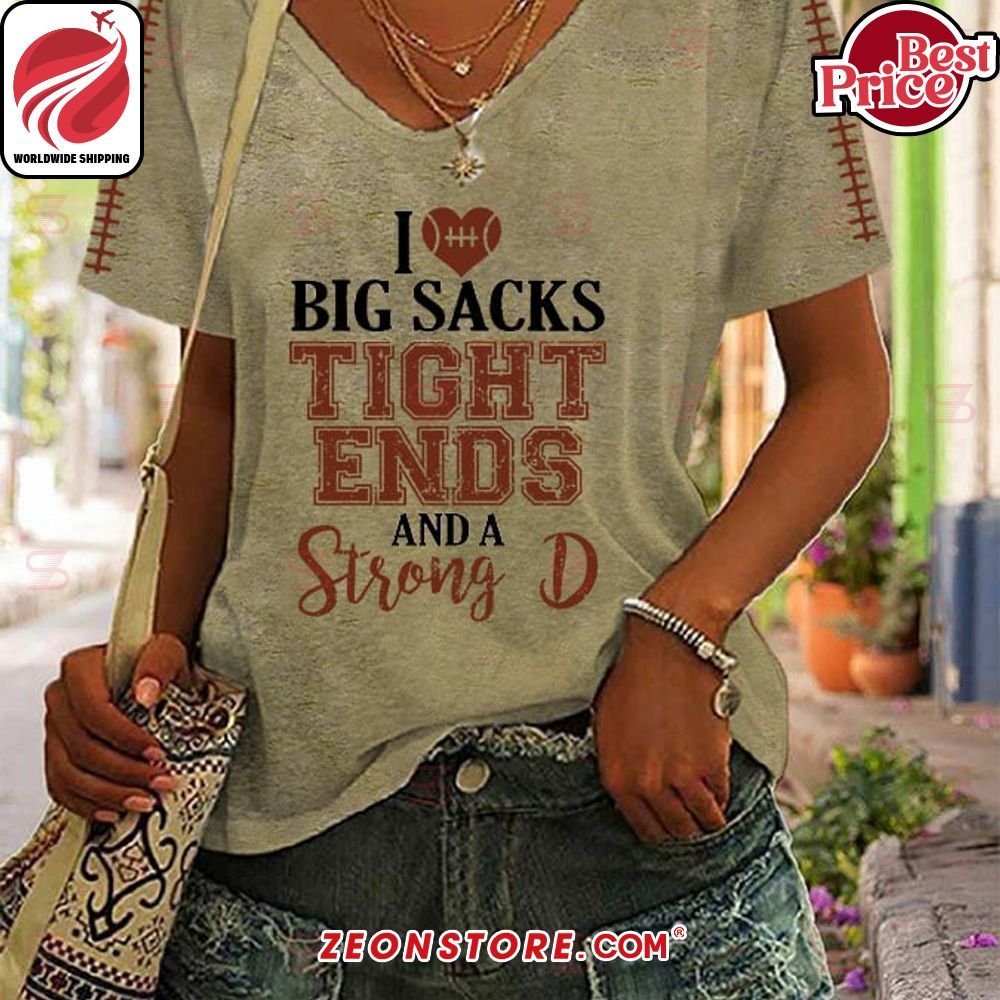 I Love Big Sacks Tight Ends and a Strong D T-Shirt