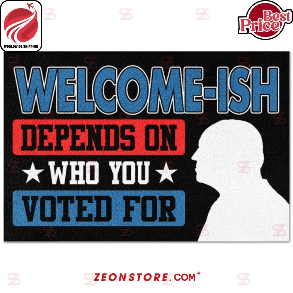 Welcome-Ish Depends On Who You Voted For Doormat