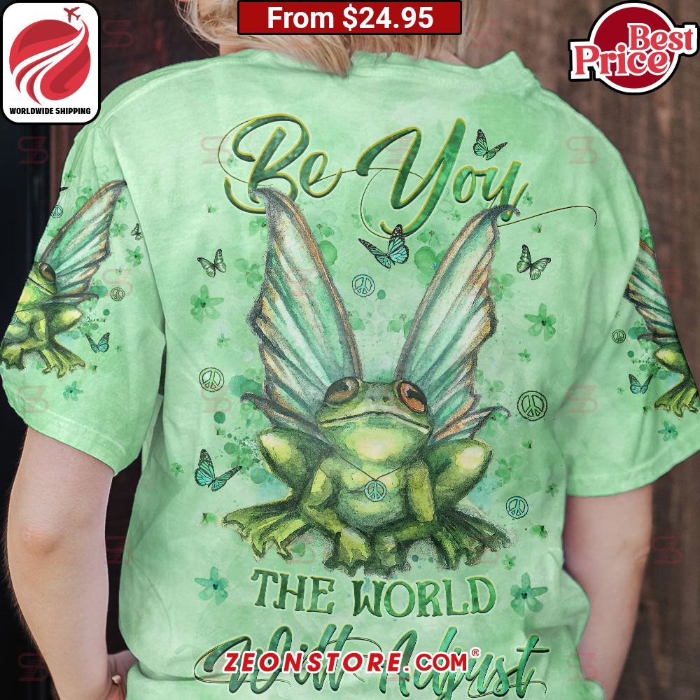 Frog Be You The World Will Adjust Shirt Hoodie