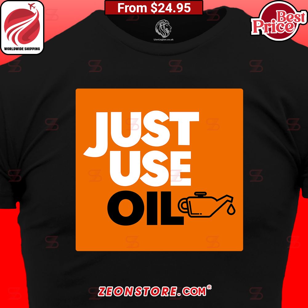 Just Use Oil Shirt