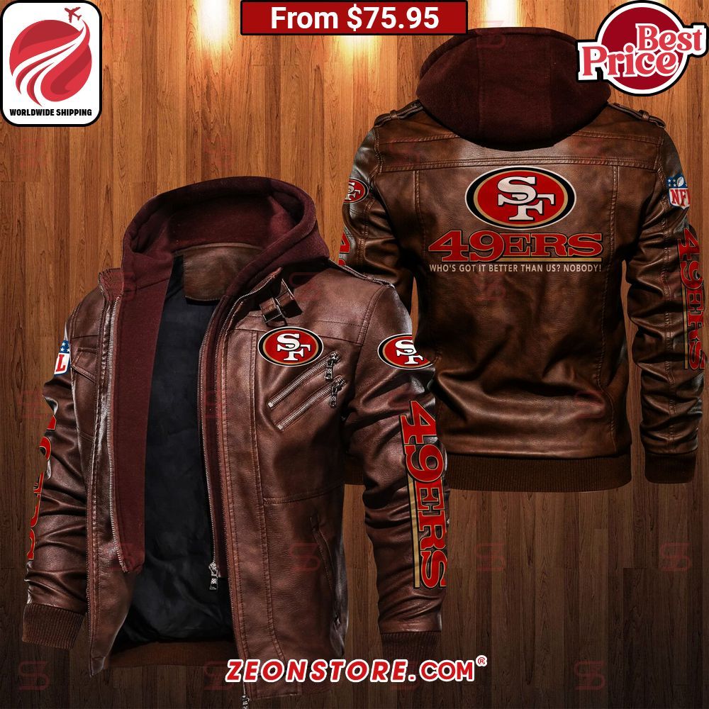 San Francisco 49ers Who's Got It Better Than Us Nobody Leather Jacket