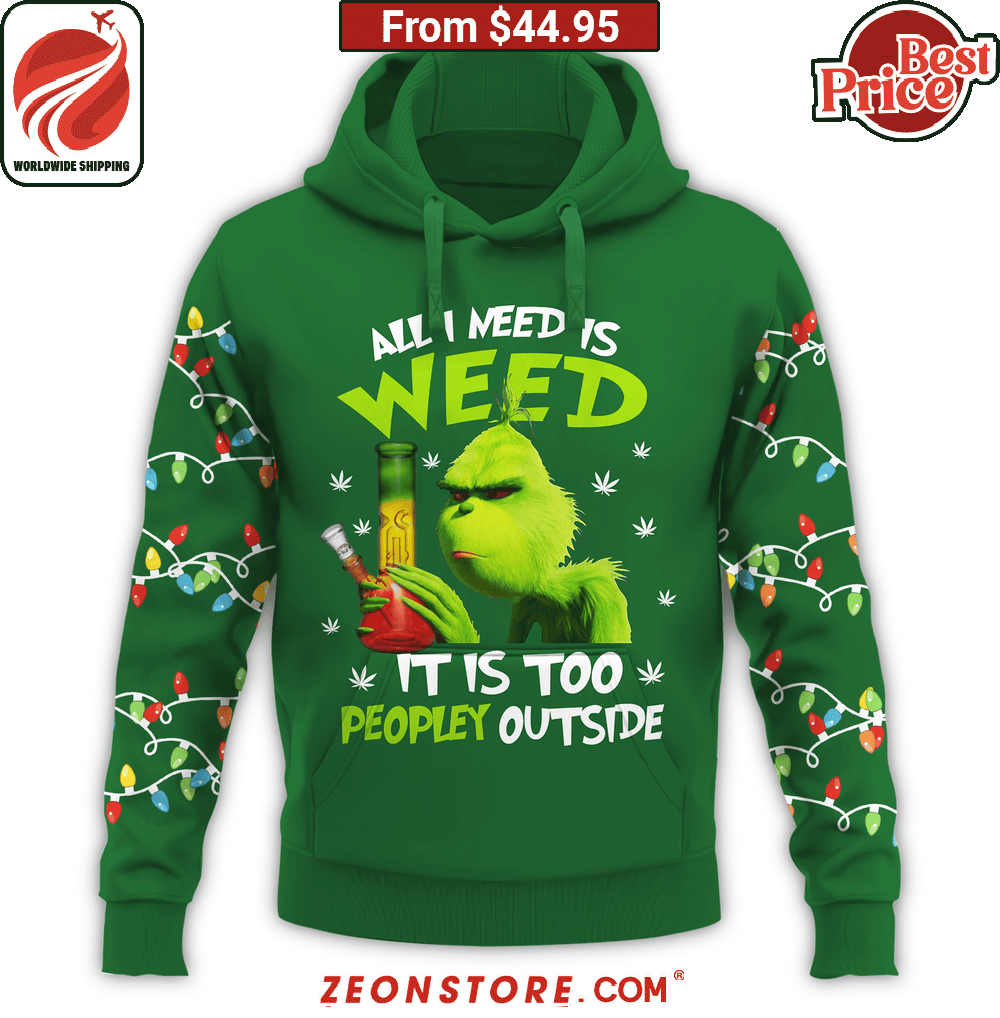 Grinch All I Need Is weed It Is Too Peopley Outside Hoodie1.png