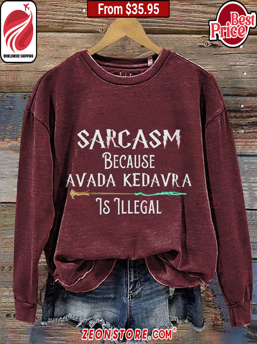 Sarcasm Because Avada Kedavra Is Illegal Harry Potter Sweatshirt2.jpg