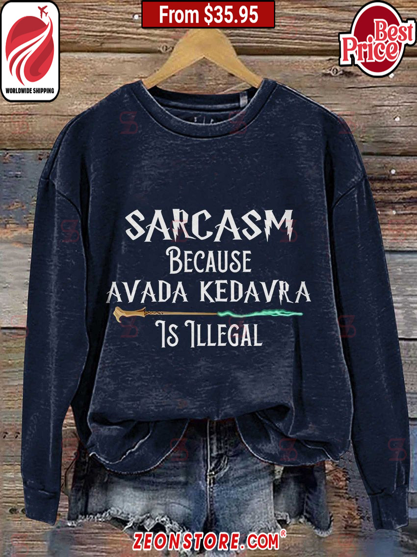 Sarcasm Because Avada Kedavra Is Illegal Harry Potter Sweatshirt4.jpg