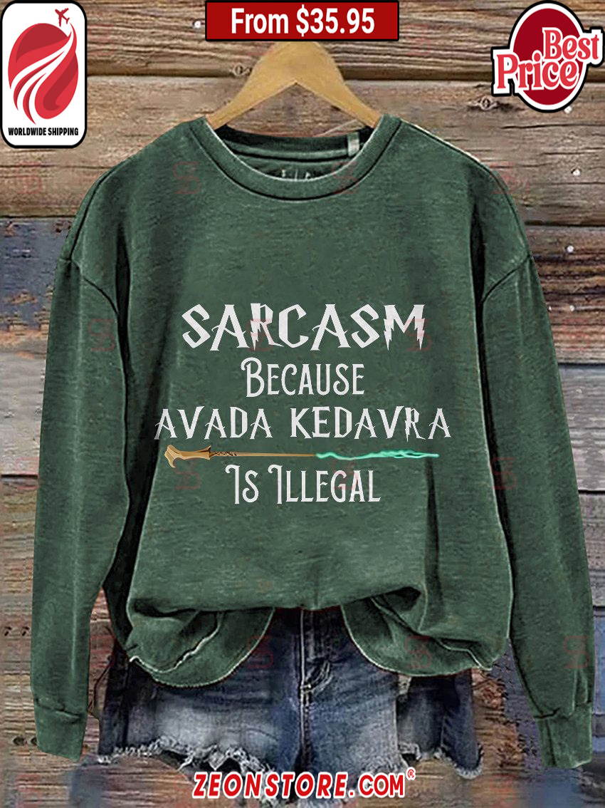Sarcasm Because Avada Kedavra Is Illegal Harry Potter Sweatshirt5.jpg
