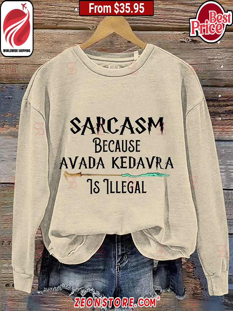 Sarcasm Because Avada Kedavra Is Illegal Harry Potter Sweatshirt9.jpg