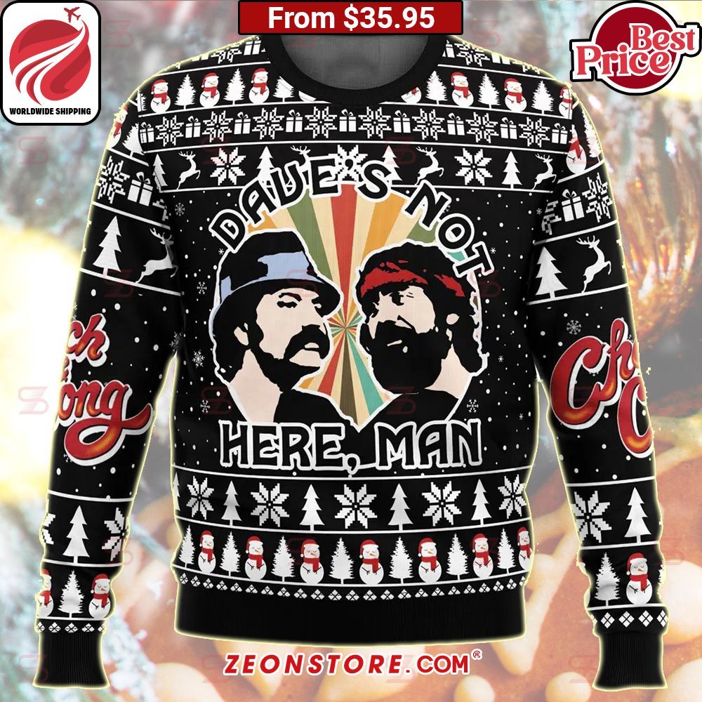Dave's Not Here. Man Cheech and Chong Sweater Eye soothing picture dear