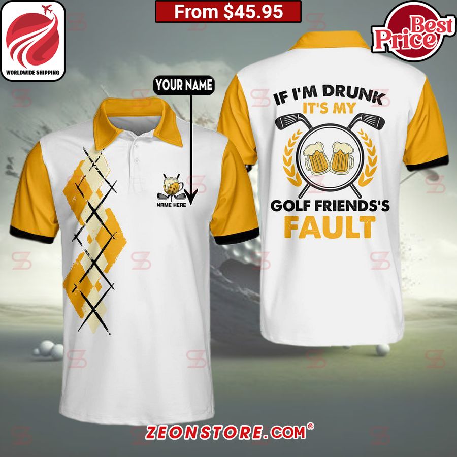 If I'm Drunk It's My Golf Friends's Fault Golf Polo Shirt