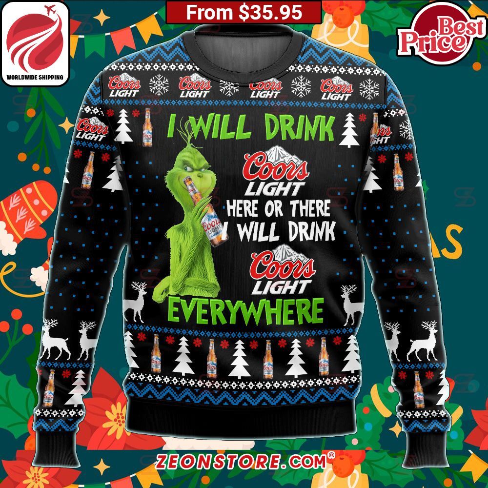 The Grinch I Will Drink Coors Light Here Or There I Will Drink Coors Light Everywhere Sweater
